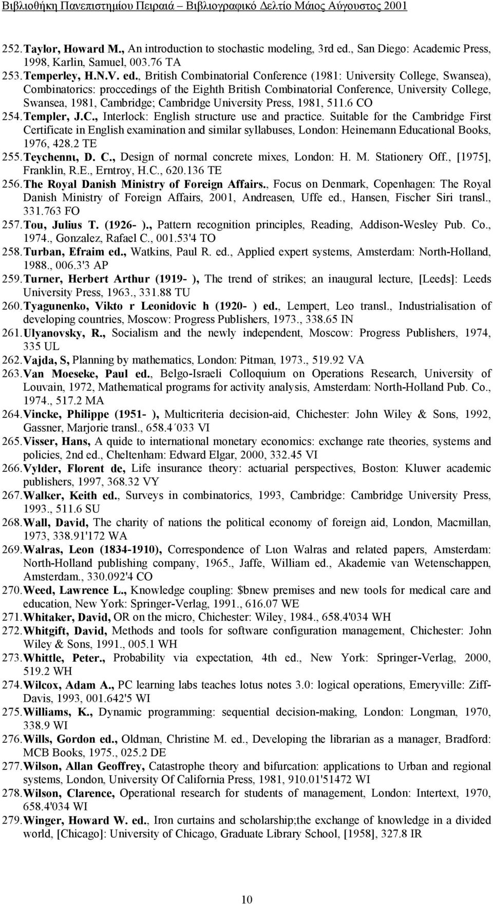 , British Combinatorial Conference (1981: University College, Swansea), Combinatorics: proccedings of the Eighth British Combinatorial Conference, University College, Swansea, 1981, Cambridge;