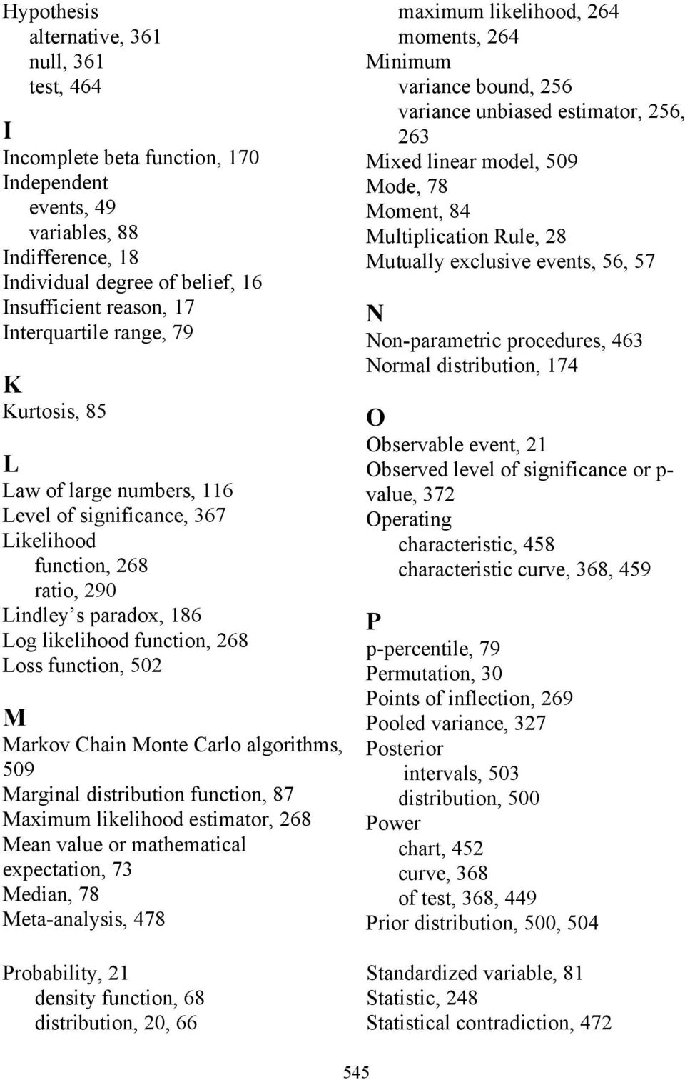 502 Μ Markov Chain Monte Carlo algorithms, 509 Marginal distribution function, 87 Maximum likelihood estimator, 268 Mean value or mathematical expectation, 73 Median, 78 Meta-analysis, 478