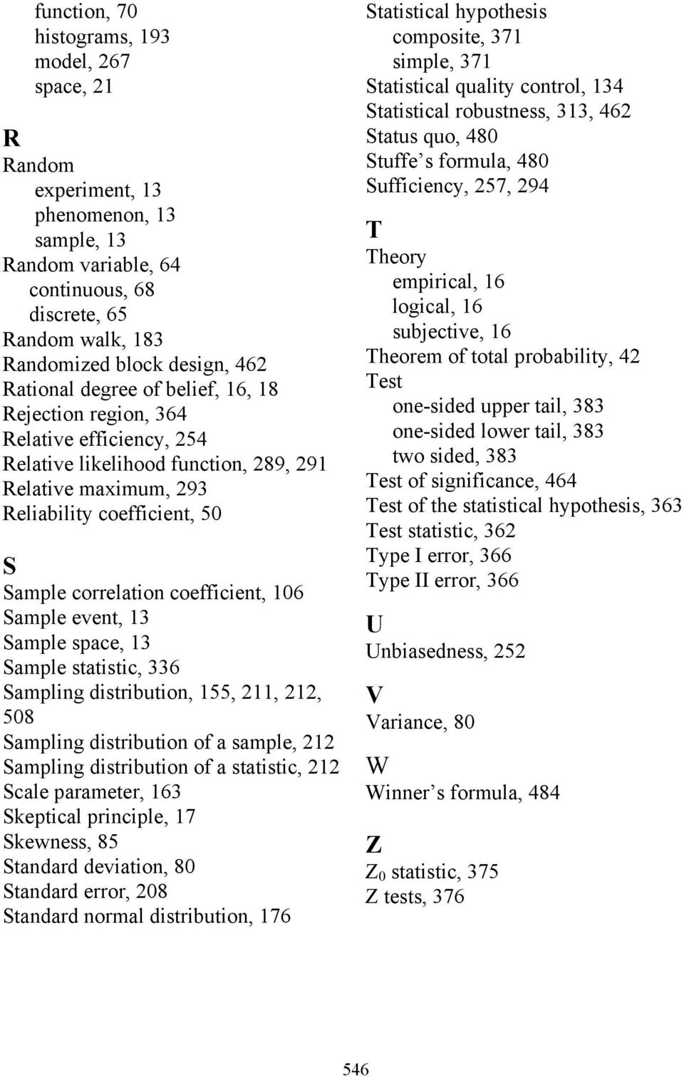 coefficient, 106 Sample event, 13 Sample space, 13 Sample statistic, 336 Sampling distribution, 155, 211, 212, 508 Sampling distribution of a sample, 212 Sampling distribution of a statistic, 212