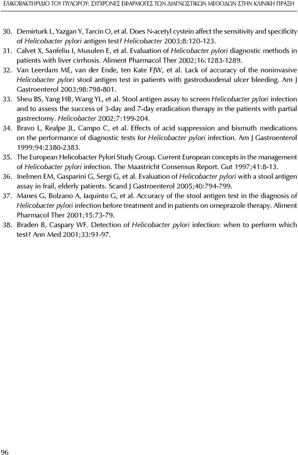 Evaluation of Helicobacter pylori diagnostic methods in patients with liver cirrhosis. Aliment Pharmacol Ther 2002;16:1283-1289. 32. Van Leerdam ME, van der Ende, ten Kate FJW, et al.