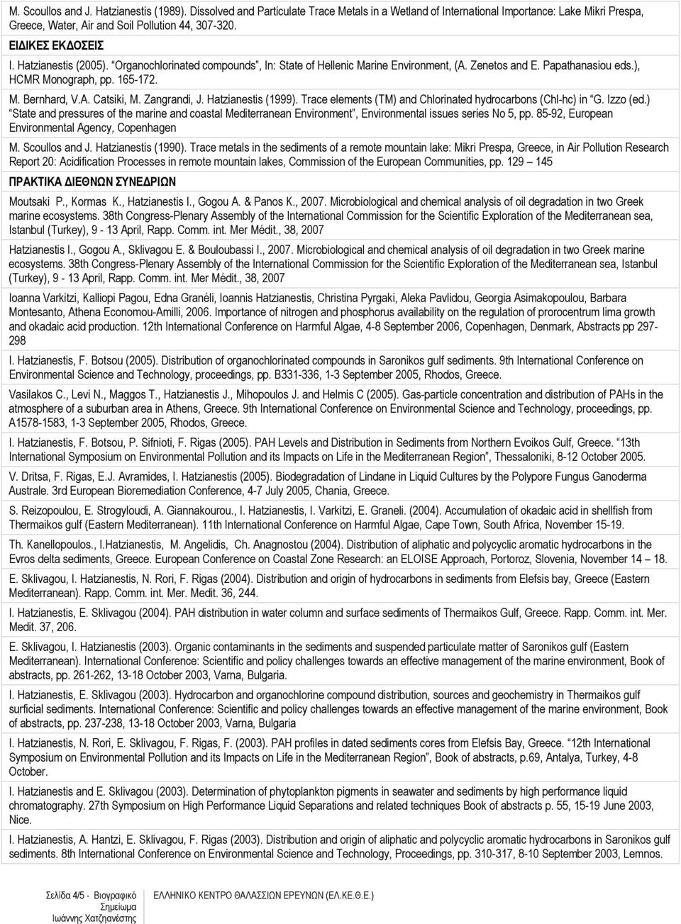 Zangrandi, J. Hatzianestis (1999). Trace elements (TM) and Chlorinated hydrocarbons (Chl-hc) in G. Izzo (ed.