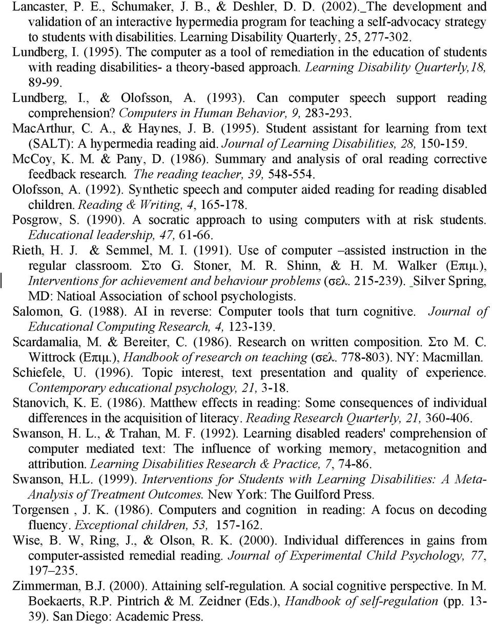 Learning Disability Quarterly,18, 89-99. Lundberg, I., & Olofsson, A. (1993). Can computer speech support reading comprehension? Computers in Human Behavior, 9, 283-293. MacArthur, C. A., & Haynes, J.