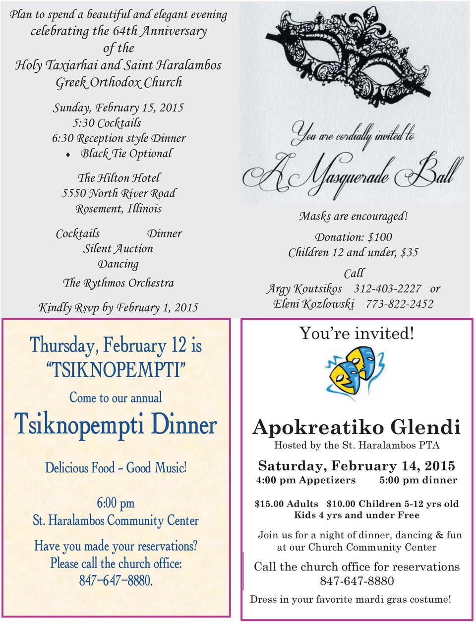 February 12 is TSIKNOPEMPTI Come to our annual Tsiknopempti Dinner Delicious Food Good Music! 6:00 pm St. Haralambos Community Center Have you made your reservations?