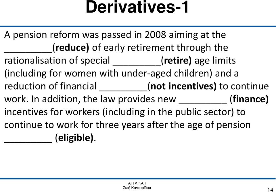 of financial (not incentives) to continue work.