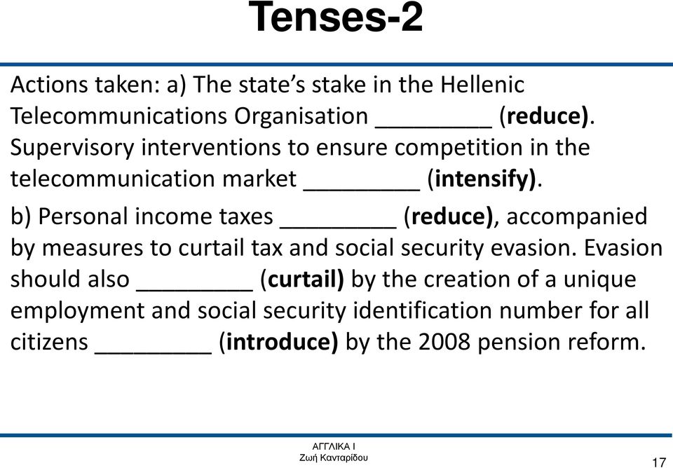 b) Personal income taxes (reduce), accompanied by measures to curtail tax and social security evasion.