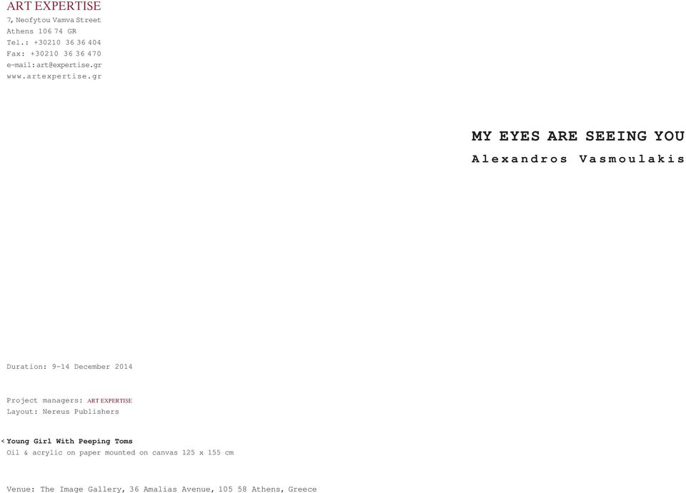 gr MY EYES ARE SEEING YOU Alexandros Vasmoulakis Duration: 9-14 December 2014 Project managers: ART