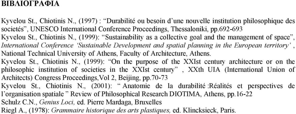 , (1999): Sustainability as a collective goal and the management of space, International Conference Sustainable Development and spatial planning in the European territory, National Technical