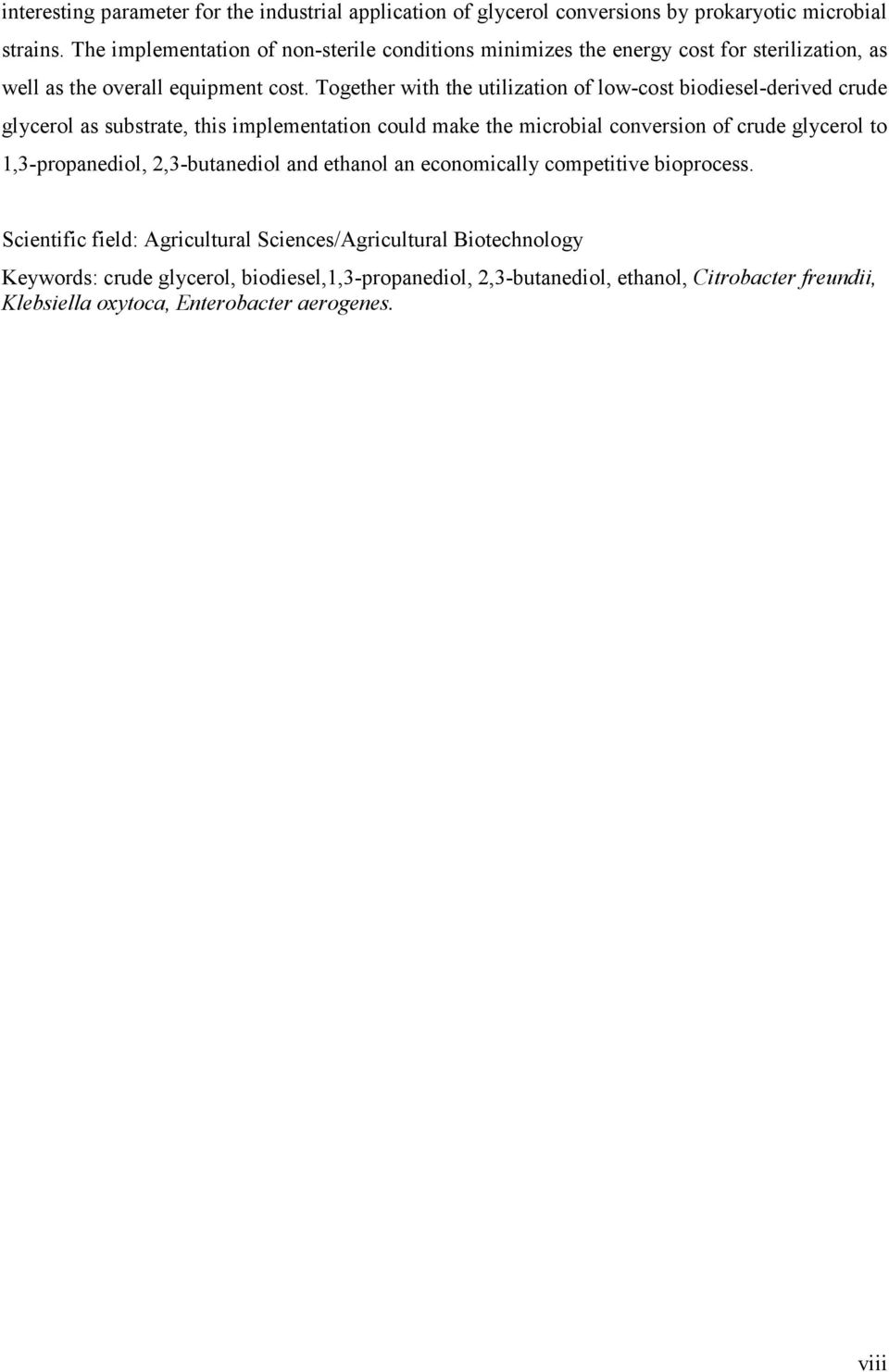 Together with the utilization of low-cost biodiesel-derived crude glycerol as substrate, this implementation could make the microbial conversion of crude glycerol to