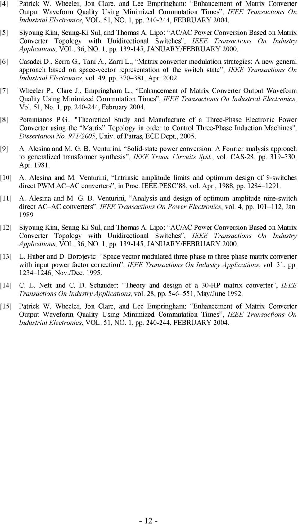 Lipo: AC/AC Power Conversion Based on Matrix Converter Topology with Unidirectional Switches, IEEE Transactions On Industry Applications, VOL. 6, NO. 1, pp. 19-145, JANUARY/FEBRUARY 2000.