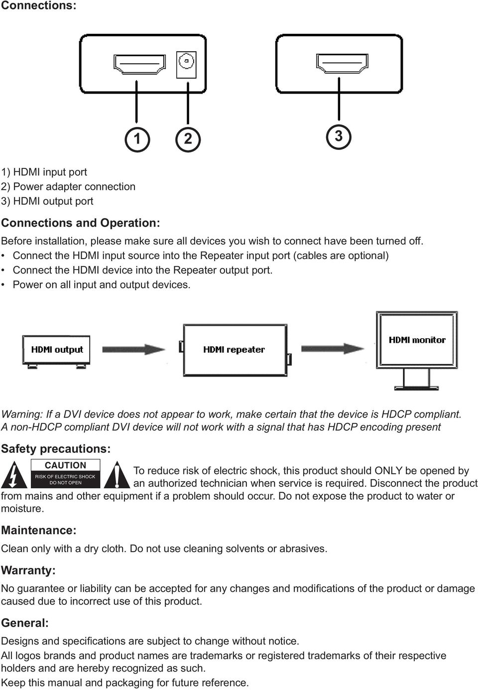 Warning: If a DVI device does not appear to work, make certain that the device is HDCP compliant.