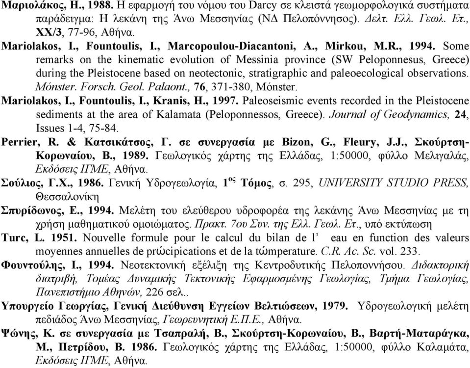 Some remarks on the kinematic evolution of Messinia province (SW Peloponnesus, Greece) during the Pleistocene based on neotectonic, stratigraphic and paleoecological observations. Mόnster. Forsch.