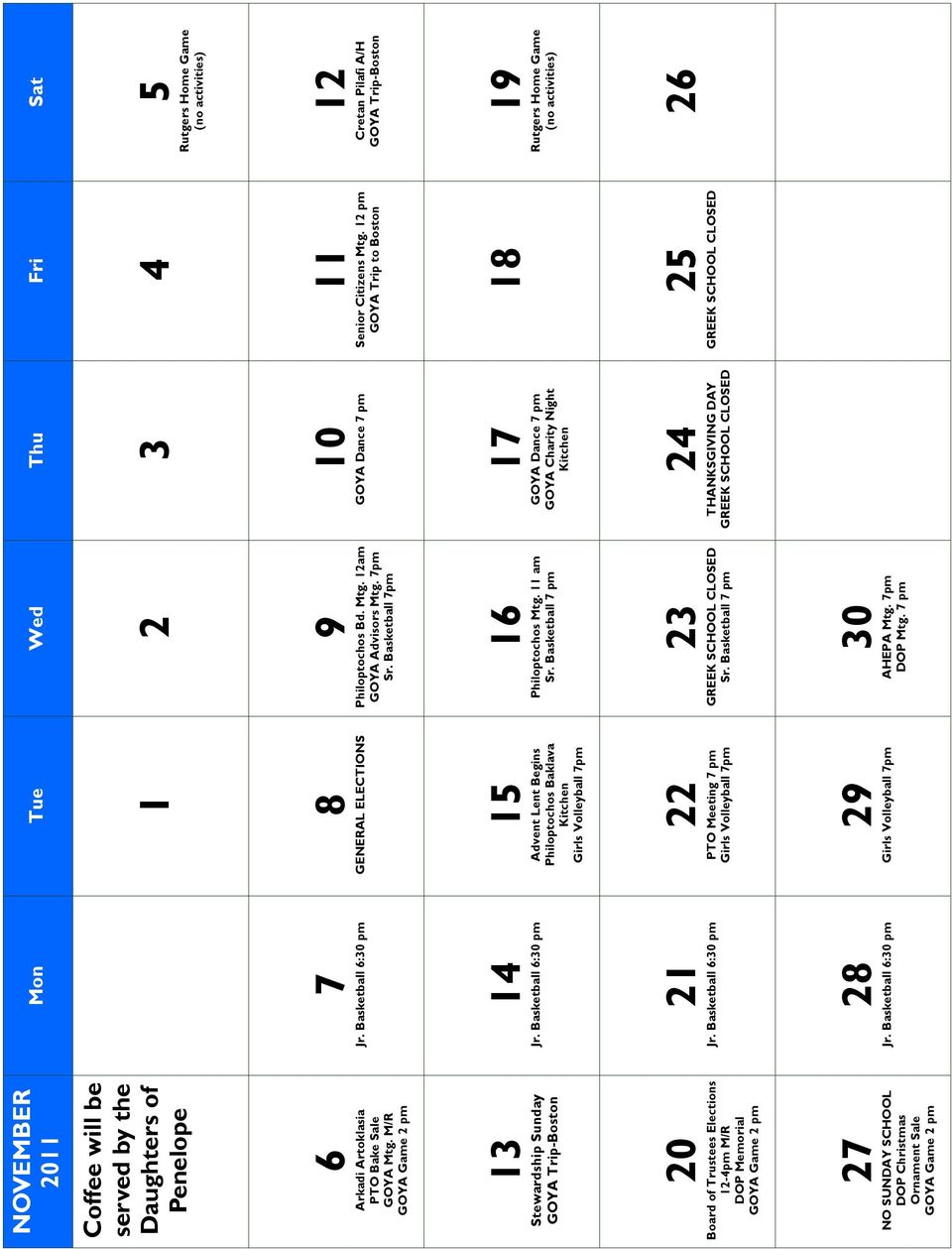 Wed Thu Fri Sat 1 2 3 4 5 Rutgers Home Game (no activities) 7 Jr. Basketball 6:30 pm 8 GENERAL ELECTIONS 9 Philoptochos Bd. Mtg. 12am GOYA Advisors Mtg. 7pm Sr.