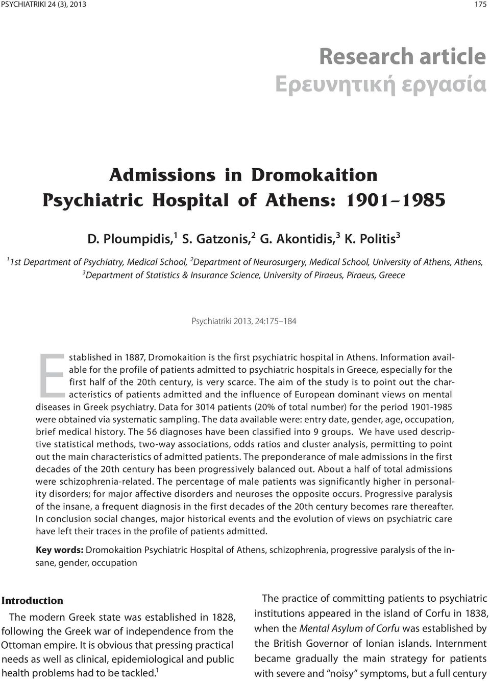 Piraeus, Piraeus, Greece Psychiatriki 2013, 24:175 184 Established in 1887, Dromokaition is the first psychiatric hospital in Athens.