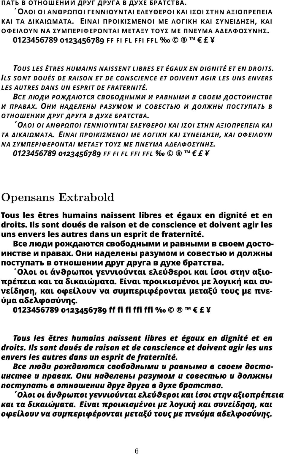 ОНИ НАДЕЛЕНЫ РАЗУМОМ И СОВЕСТЬЮ И ДОЛЖНЫ ПОСТУ Opensans Extrabold Tous les êtres humains naissent libres et égaux en dignité et en droits.