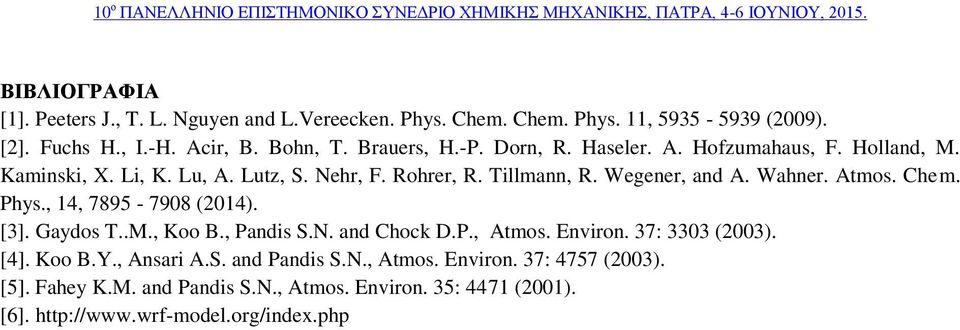 Wahner. Atmos. Chem. Phys., 14, 7895-7908 (2014). [3]. Gaydos T..M., Koo B., Pandis S.N. and Chock D.P., Atmos. Environ. 37: 3303 (2003). [4]. Koo B.Y.