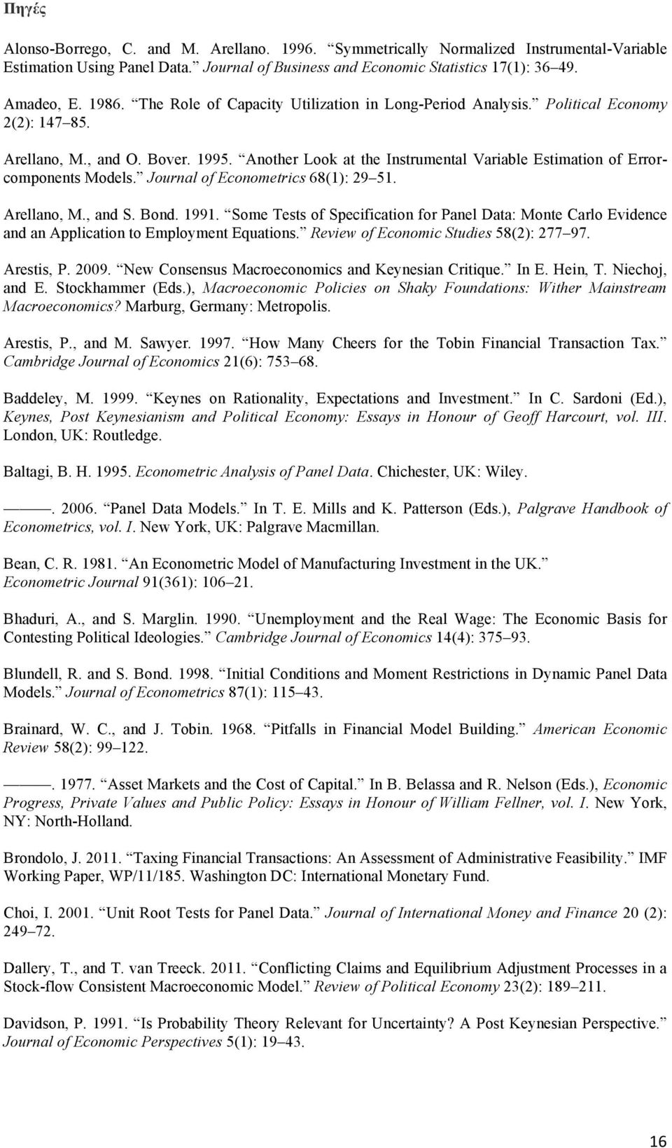 Another Look at the Instrumental Variable Estimation of Errorcomponents Models. Journal of Econometrics 68(1): 29 51. Arellano, M., and S. Bond. 1991.