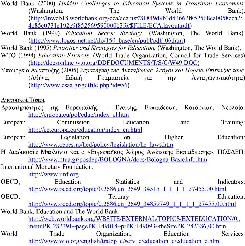 net/ilo/150_base/en/publ/pdf_06.htm) World Bank (1995) Priorities and Strategies for Education. (Washington, The World Bank). WTO (1998) Education Services.