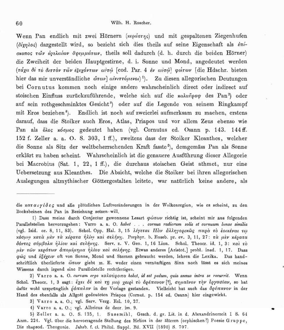 theils soll dadurch (d. h. durch die beiden Hörner) die Zweiheit der beiden Hauptgestirne, d. i. Sonne und Mond, angedeutet werden (τάχα δε το διττό ν των εξεχόντων αντω [cod. Par.