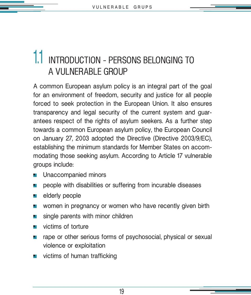 seek protection in the European Union. It also ensures transparency and legal security of the current system and guar antees respect of the rights of asylum seekers.