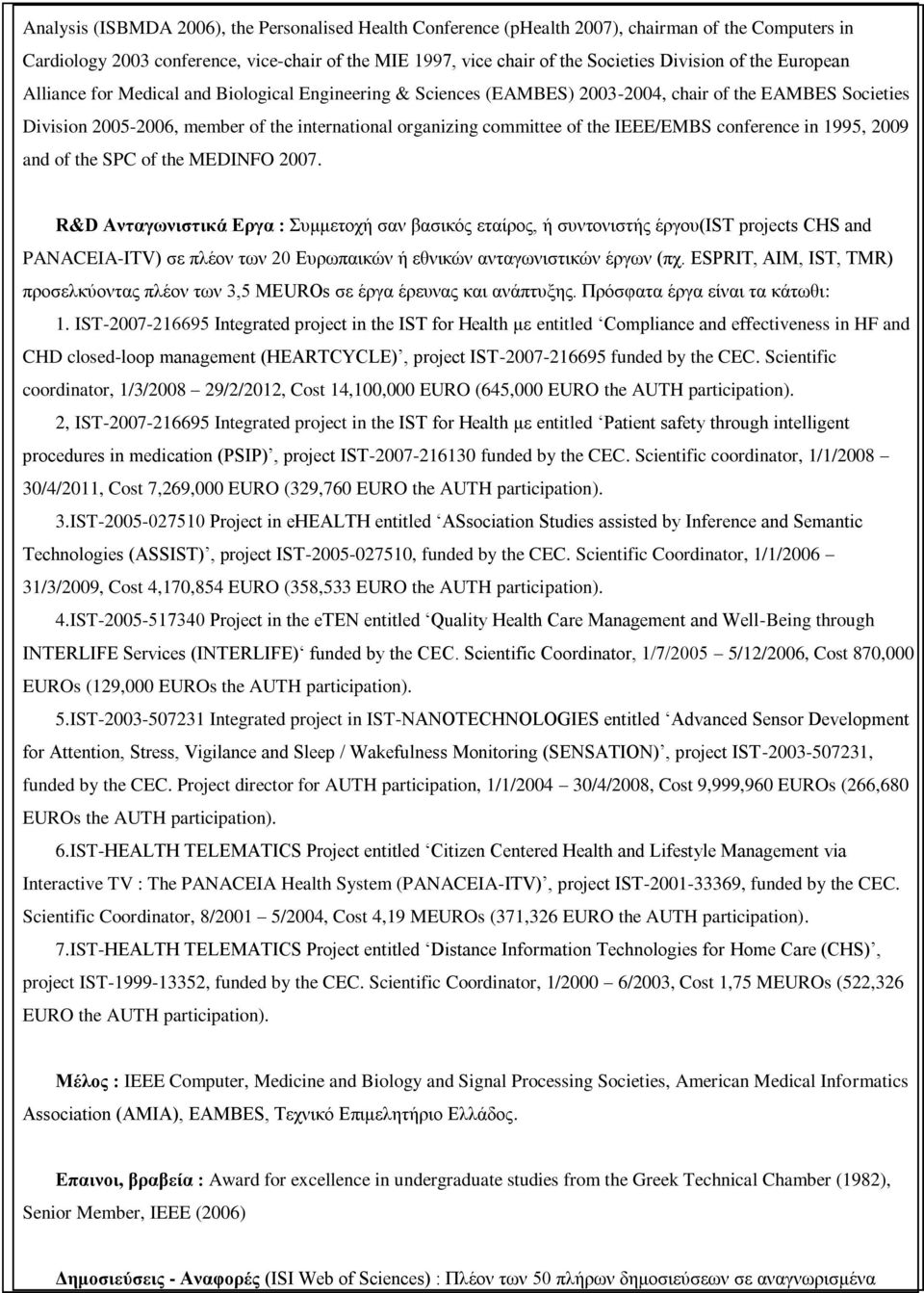 IEEE/EMBS conference in 1995, 2009 and of the SPC of the MEDINFO 2007.