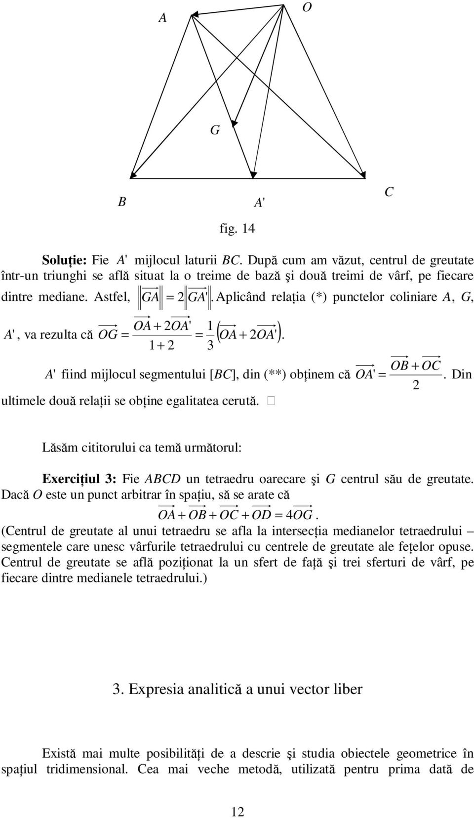 t î spńu să se te că O OB OC OD OG (Cetul de geutte l uu tetedu se fl l tesecń medelo tetedulu segmetele ce uesc vâfule tetedulu cu cetele de geutte le feńelo opuse Cetul de geutte se flă pońot