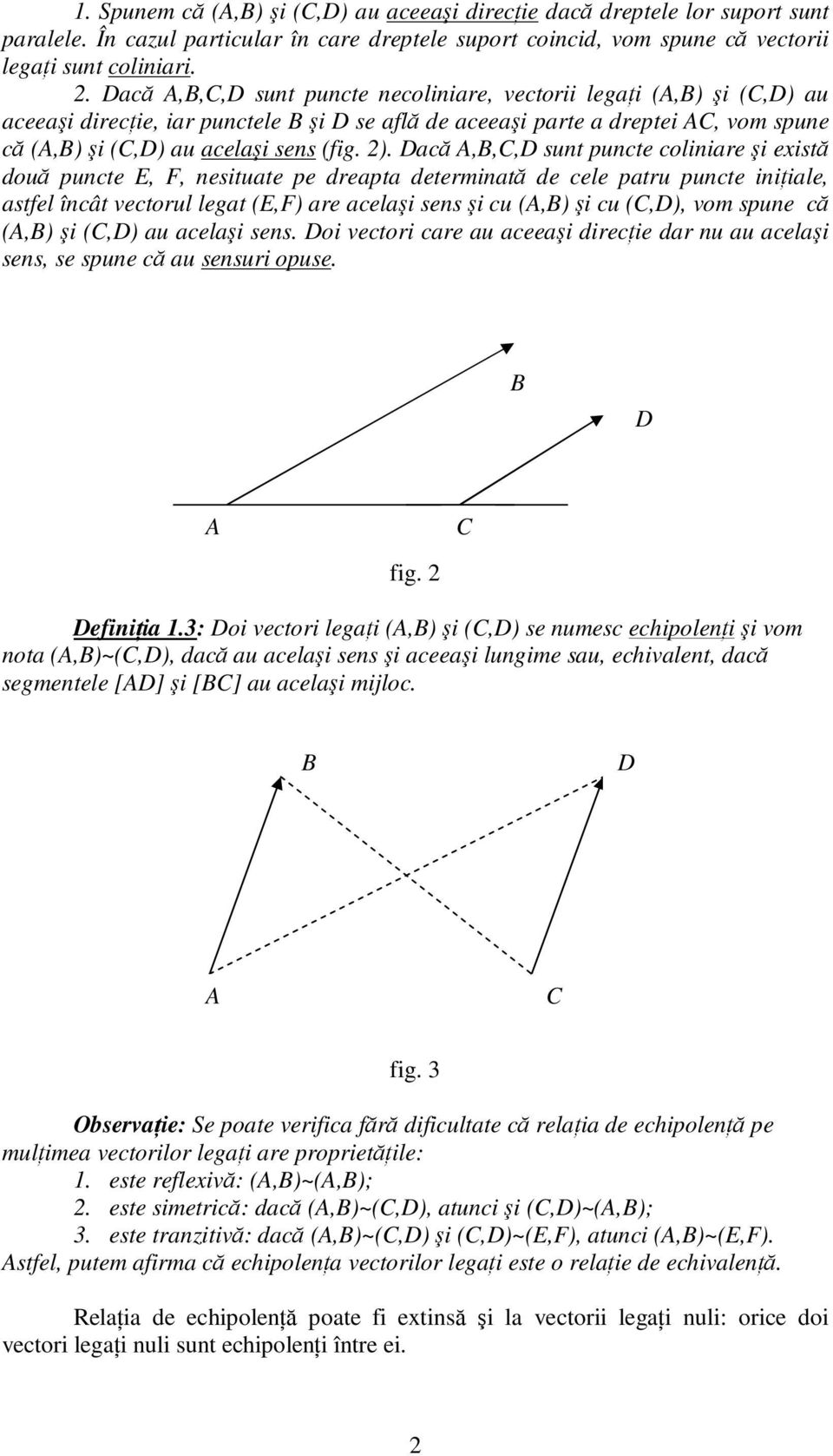 ş cu (CD vom spue că (B ş (CD u celş ses Do vecto ce u ceeş decńe d u u celş ses se spue că u sesu opuse B D C fg DefŃ : Do vecto legń (B ş (CD se umesc echpoleń ş vom ot (B~(CD dcă u celş ses ş ceeş