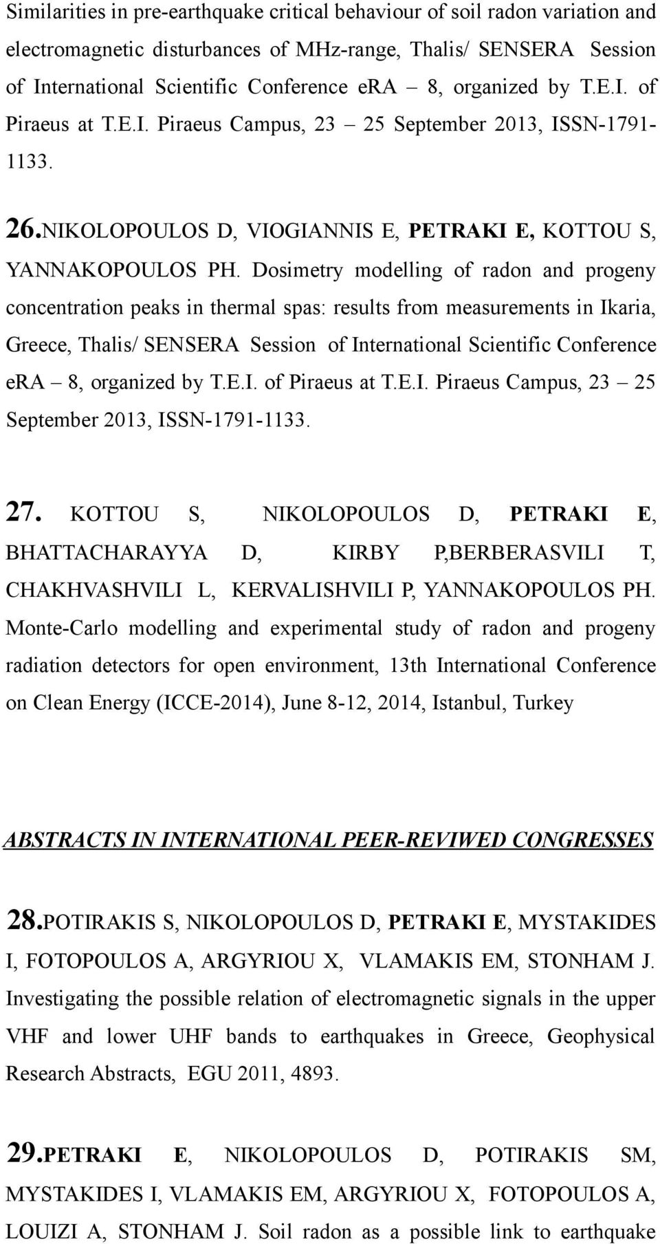 Dosimetry modelling of radon and progeny concentration peaks in thermal spas: results from measurements in Ikaria, Greece, Thalis/ SENSERA Session of International Scientific Conference era 8,