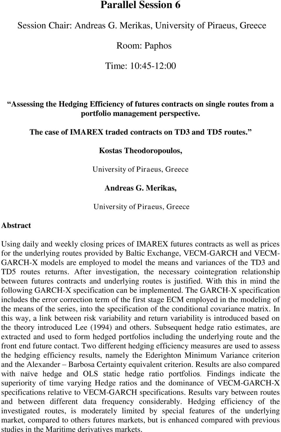 The case of IMAREX traded contracts on TD3 and TD5 routes. Kostas Theodoropoulos, University of Piraeus, Greece Andreas G.