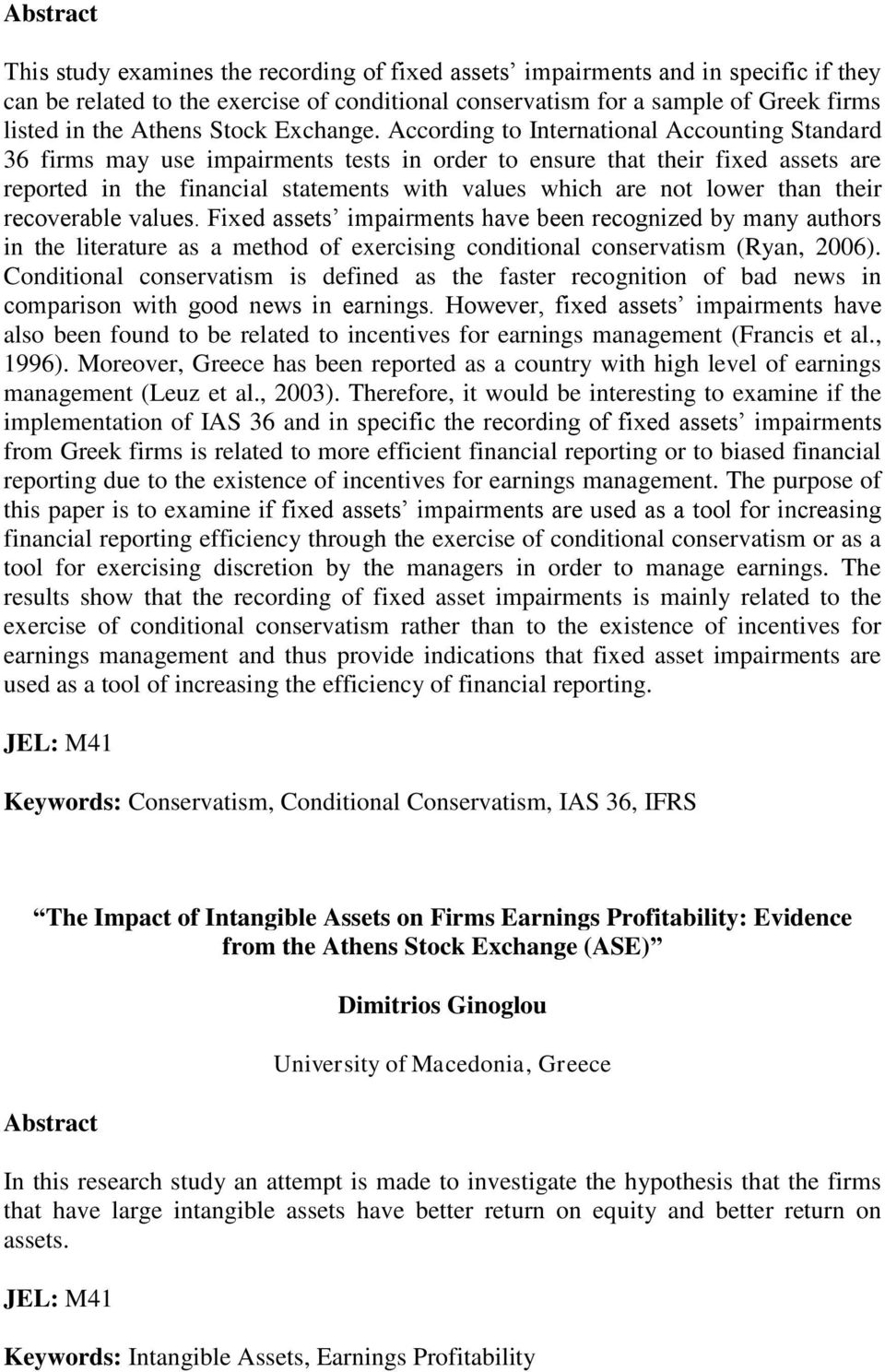 According to International Accounting Standard 36 firms may use impairments tests in order to ensure that their fixed assets are reported in the financial statements with values which are not lower