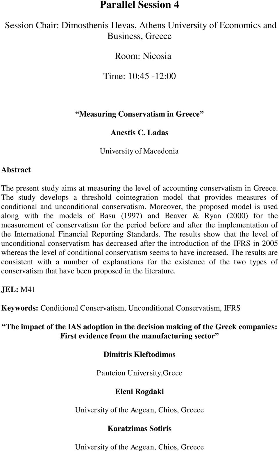 The study develops a threshold cointegration model that provides measures of conditional and unconditional conservatism.