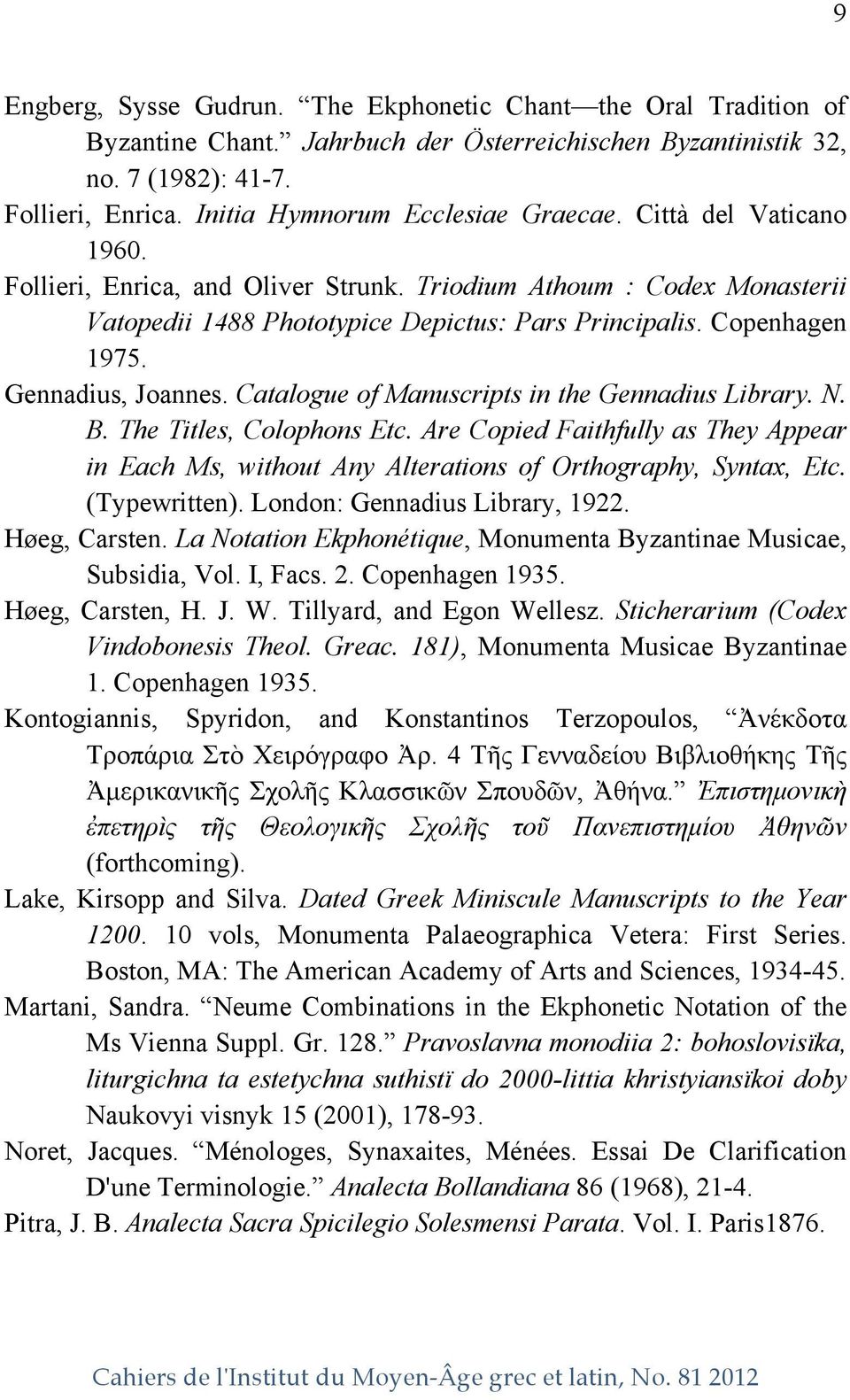 Copenhagen 1975. Gennadius, Joannes. Catalogue of Manuscripts in the Gennadius Library. N. B. The Titles, Colophons Etc.