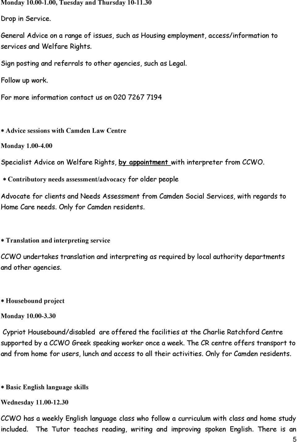 00 Specialist Advice on Welfare Rights, by appointment with interpreter from CCWO.