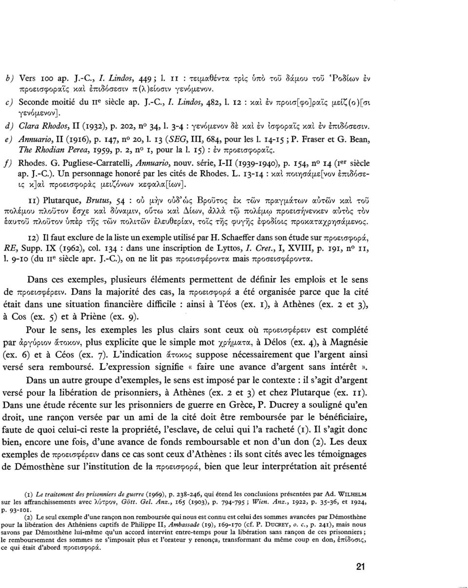 13 (SEG, III, 684, pour les 1. 14-15 Ι Ρ Fraser et G. Bean, The Rhodian Perea, 1959, p. 2 3 n I, pour la 1. 15) : εν προεισφοραΐς. f) Rhodes. G. Pugliese-Carratelli 3 Annuario, nouv.