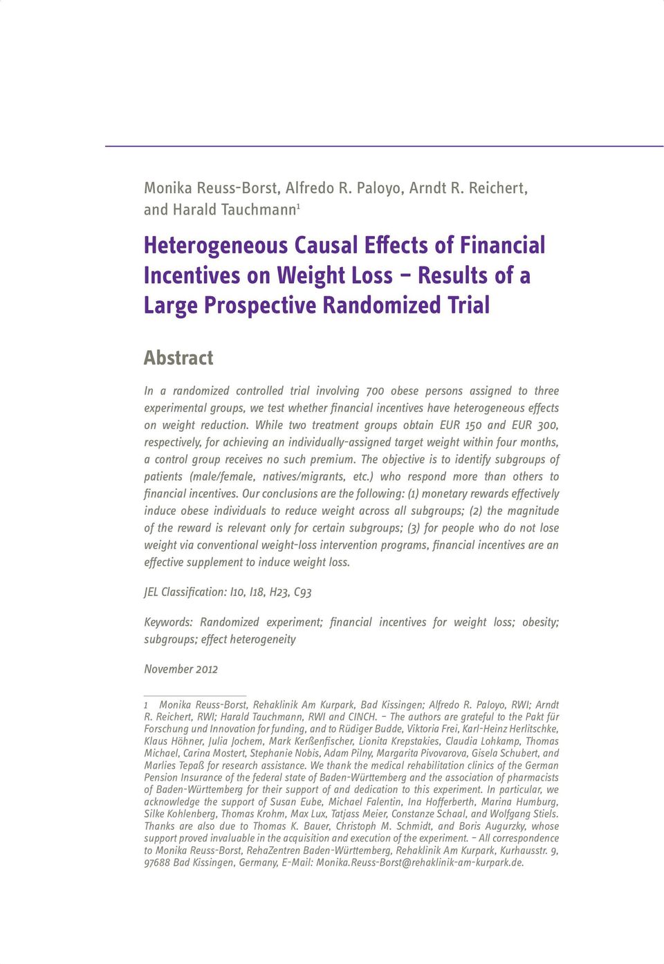 involving 700 obese persons assigned to three experimental groups, we test whether financial incentives have heterogeneous effects on weight reduction.