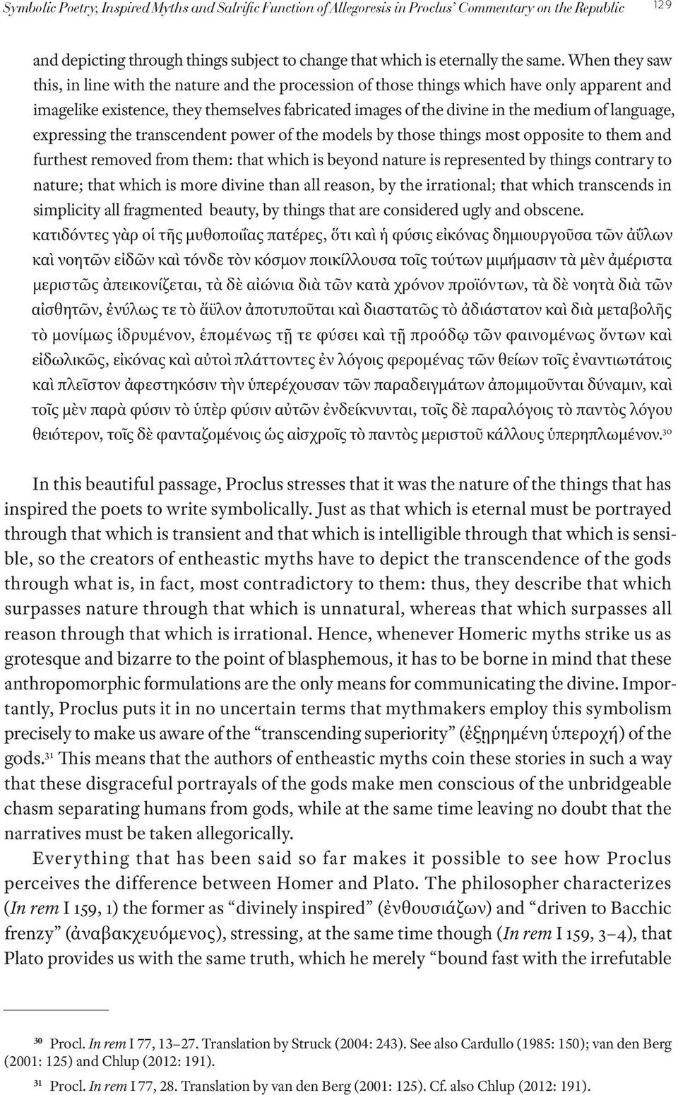 language, expressing the transcendent power of the models by those things most opposite to them and furthest removed from them: that which is beyond nature is represented by things contrary to