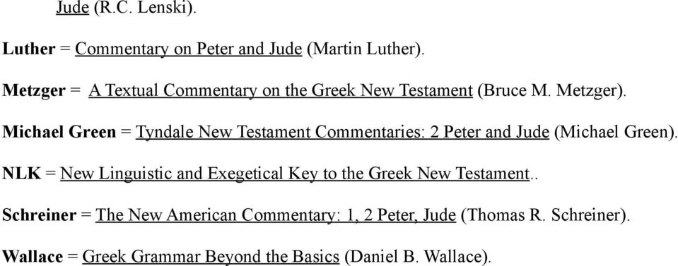 Michael Green = Tyndale New Testament Commentaries: 2 Peter and Jude (Michael Green).