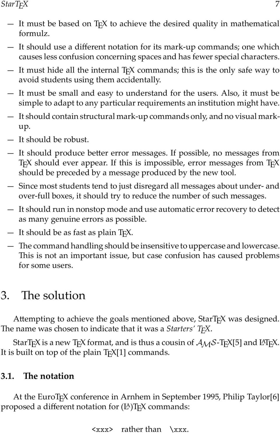 ItmusthidealltheinternalTEXcommands;thisistheonlysafewayto avoid students using them accidentally. Itmustbesmallandeasytounderstandfortheusers.