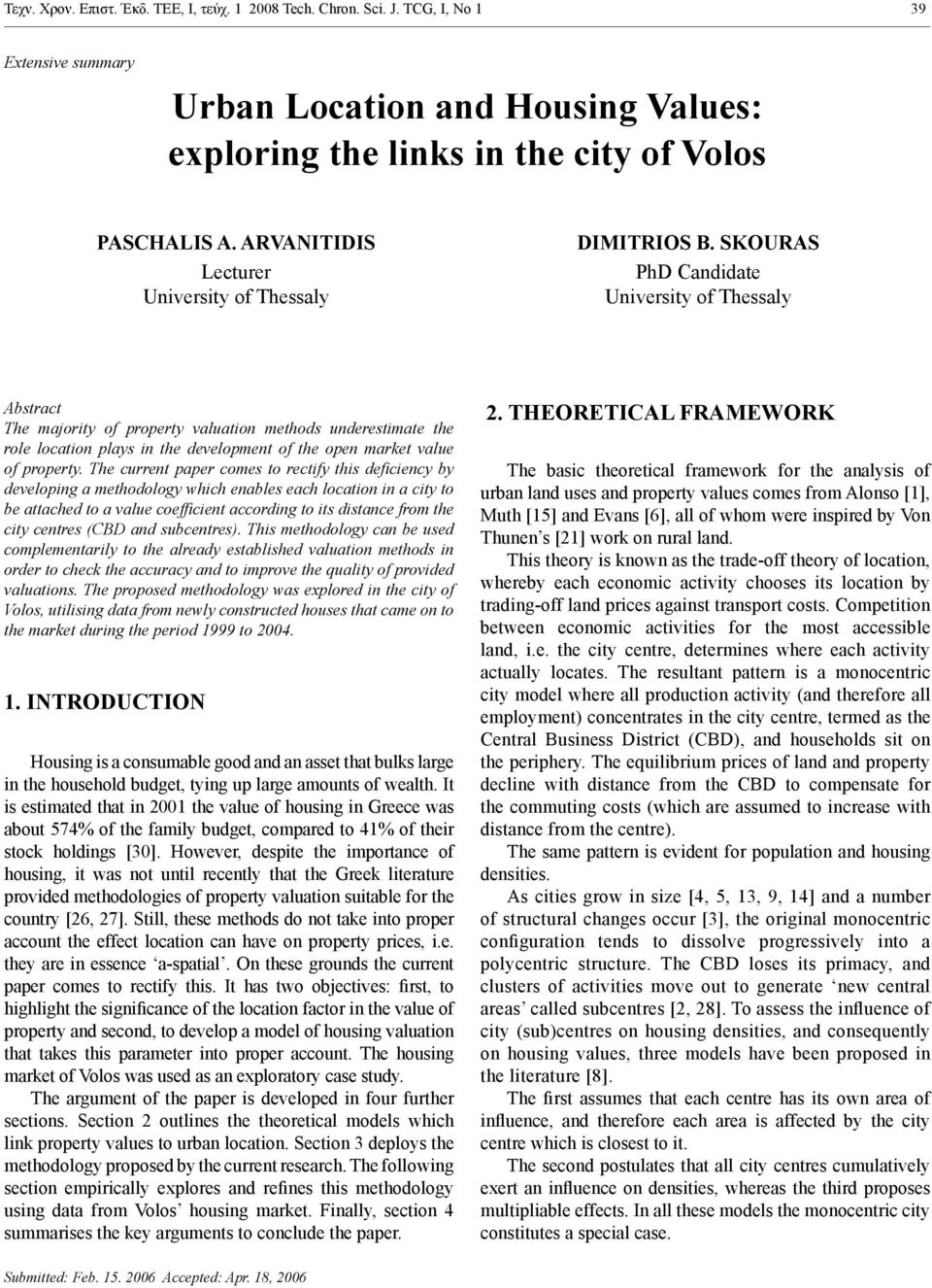 SKOURAS Ph Candidate University of Thessaly Abstract The majority of property valuation methods underestimate the role location plays in the development of the open market value of property.