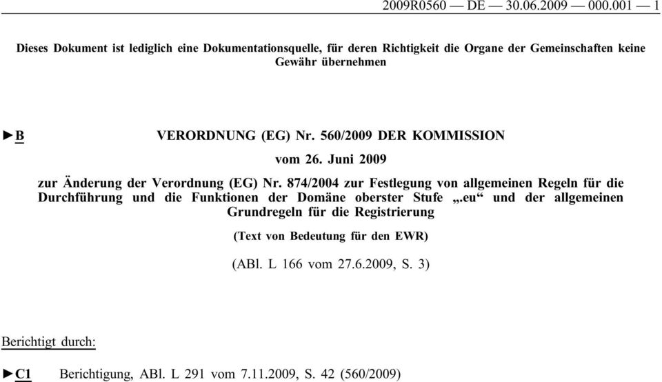 VERORDNUNG (EG) Nr. 560/2009 DER KOMMISSION vom 26. Juni 2009 zur Änderung der Verordnung (EG) Nr.