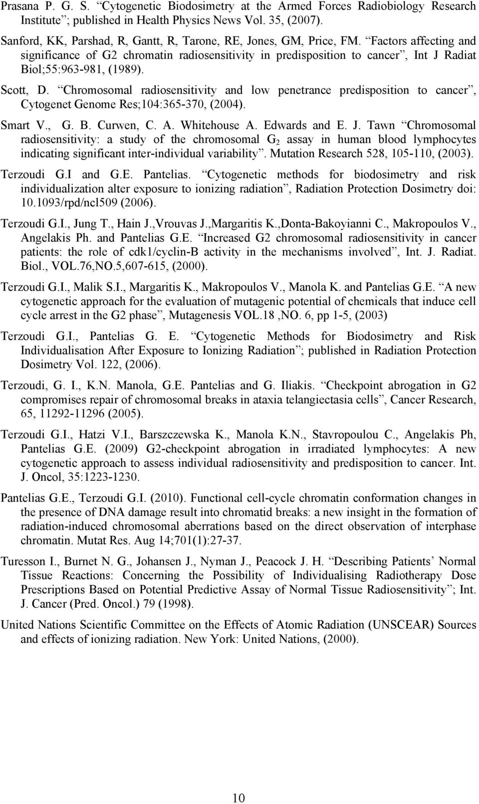 Factors affecting and significance of G2 chromatin radiosensitivity in predisposition to cancer, Int J Radiat Biol;55:963-981, (1989). Scott, D.