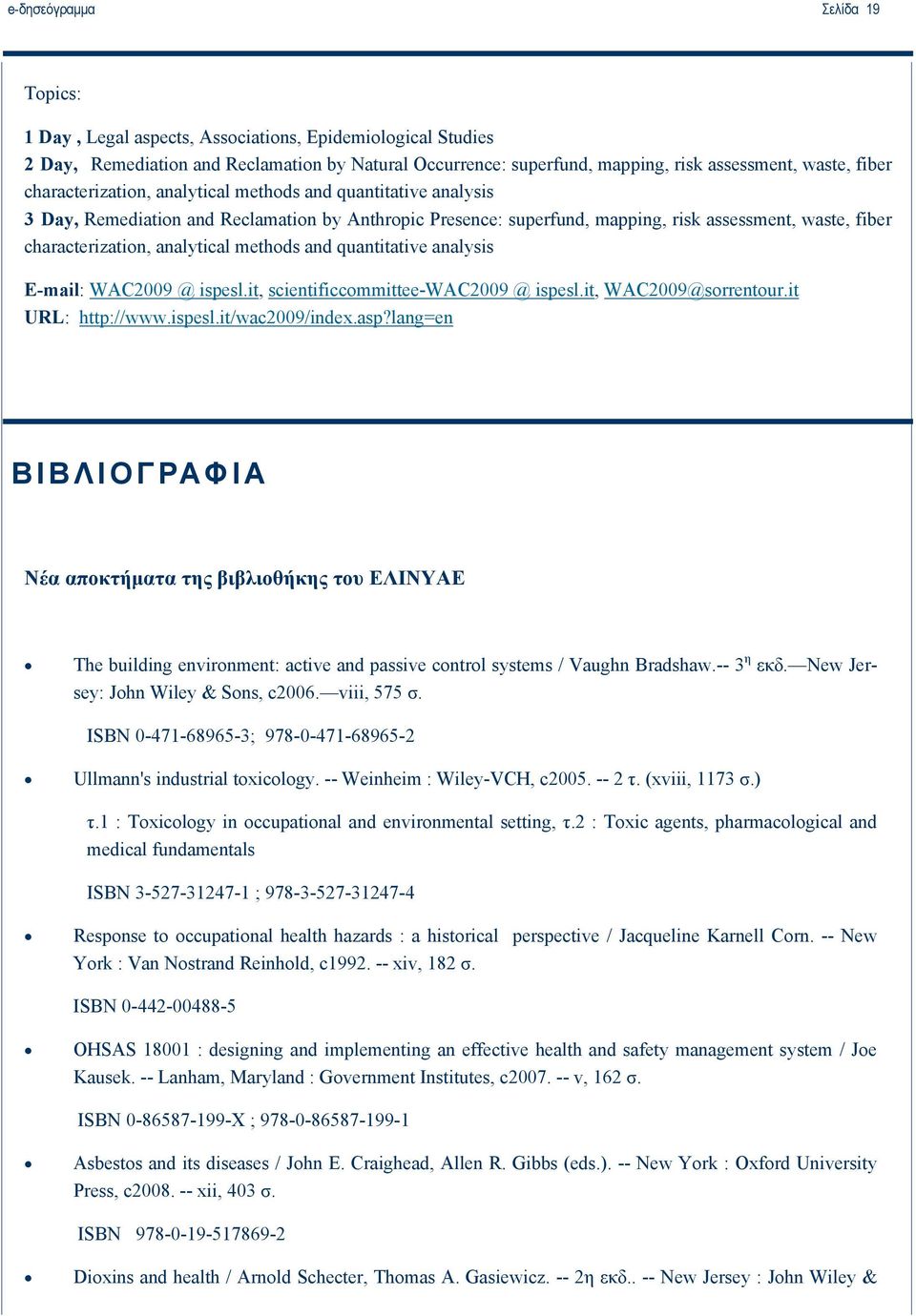 methods and quantitative analysis E-mail: WAC2009 @ ispesl.it, scientificcommittee-wac2009 @ ispesl.it, WAC2009@sorrentour.it URL: http://www.ispesl.it/wac2009/index.asp?