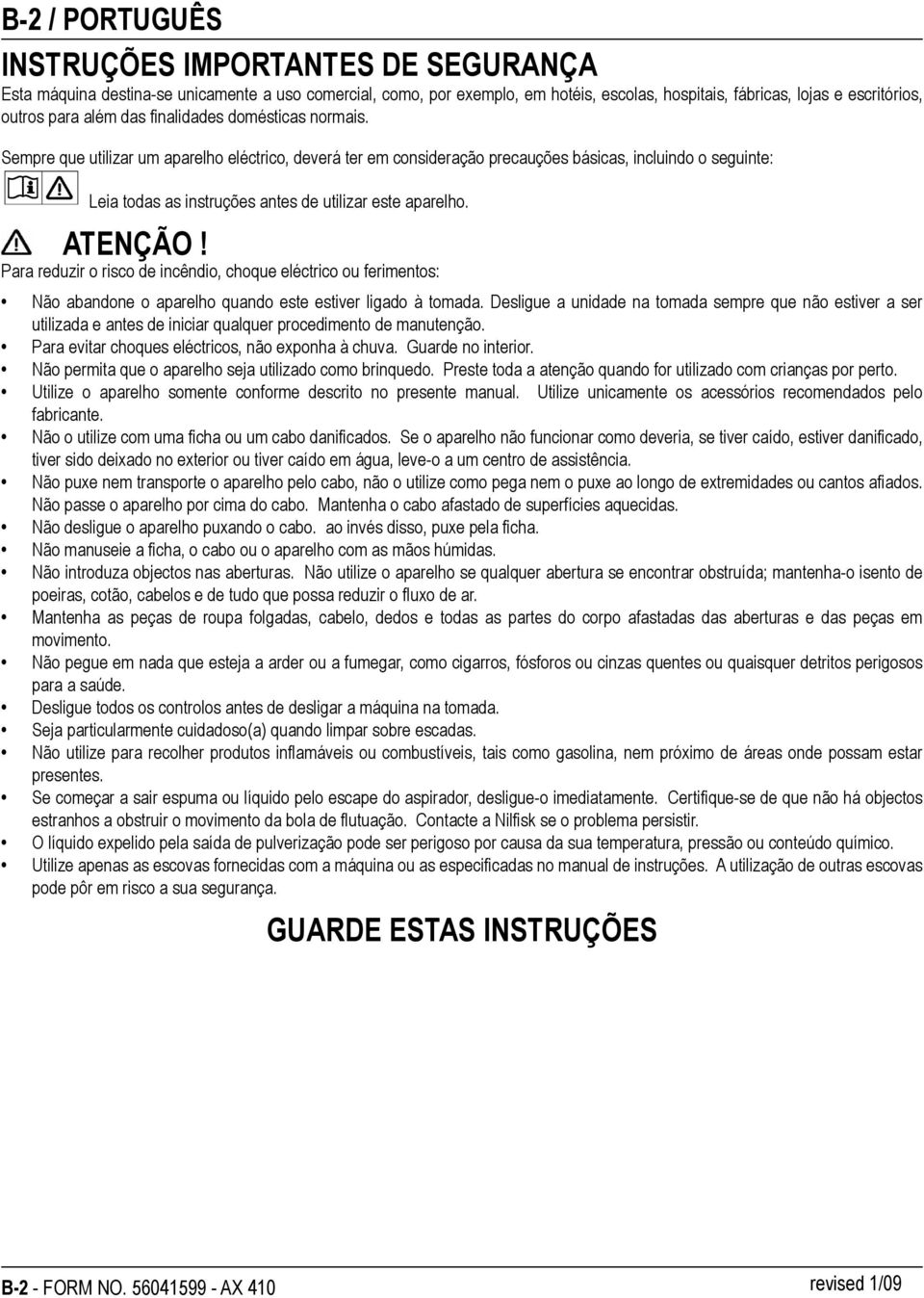 Sempre que utilizar um aparelho eléctrico, deverá ter em consideração precauções básicas, incluindo o seguinte: Leia todas as instruções antes de utilizar este aparelho. ATENÇÃO!