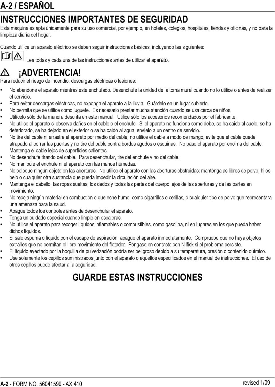 ADVERTENCIA! Para reducir el riesgo de incendio, descargas eléctricas o lesiones: No abandone el aparato mientras esté enchufado.