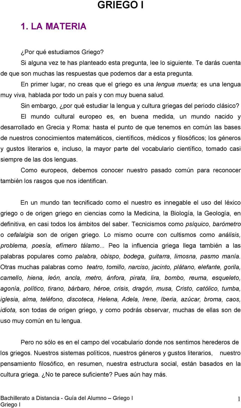 Sin embargo, por qué estudiar la lengua y cultura griegas del periodo clásico?