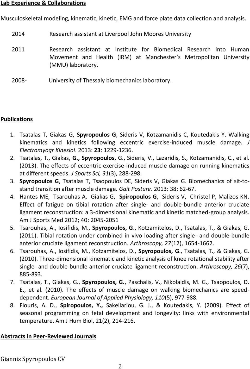 (MMU) laboratory. 2008- University of Thessaly biomechanics laboratory. Publications 1. Tsatalas T, Giakas G, Spyropoulos G, Sideris V, Kotzamanidis C, Koutedakis Y.