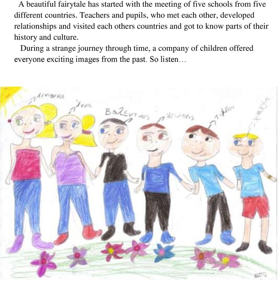 Teachers and pupils, who met each other, developed relationships and visited each others