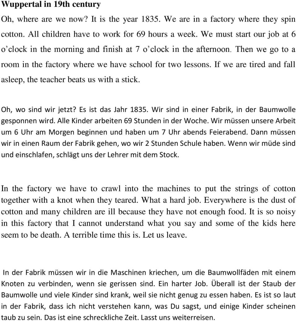 If we are tired and fall asleep, the teacher beats us with a stick. Oh, wo sind wir jetzt? Es ist das Jahr 1835. Wir sind in einer Fabrik, in der Baumwolle gesponnen wird.