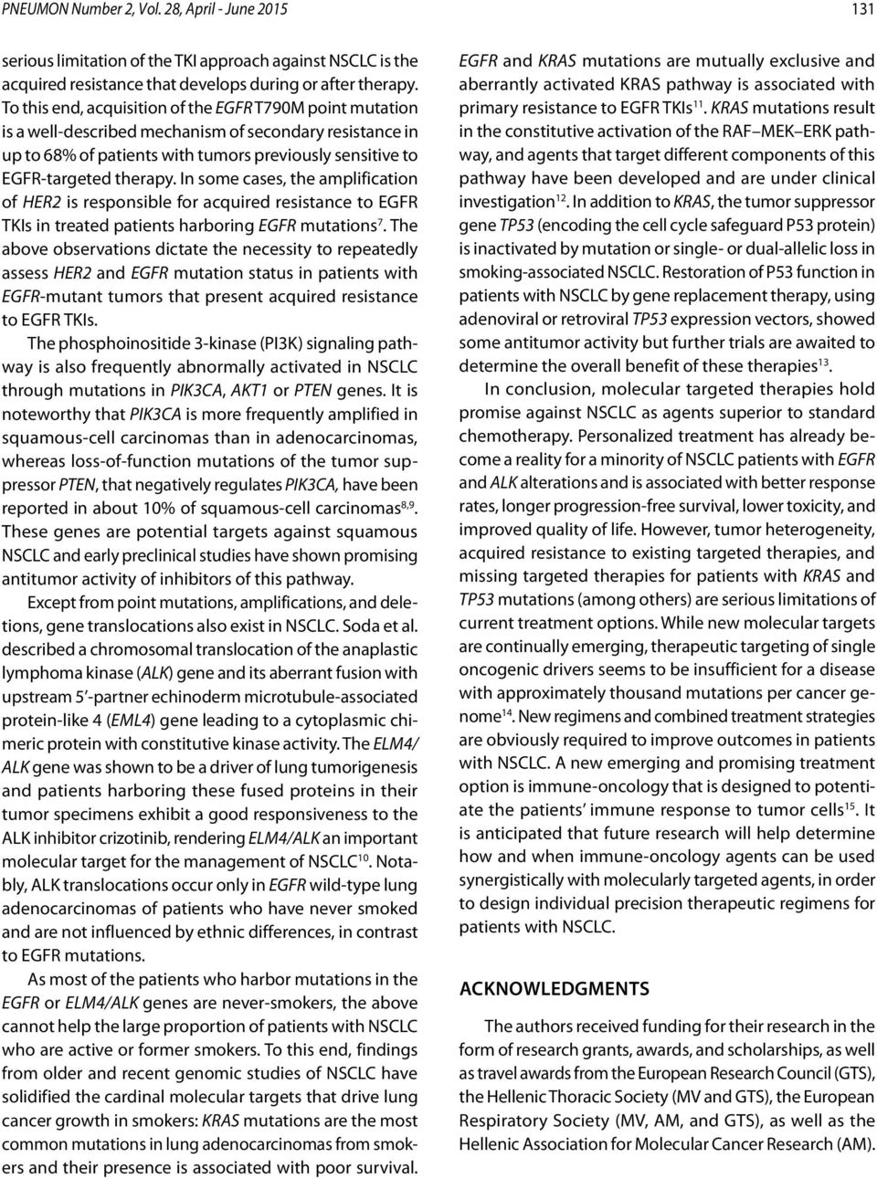 In some cases, the amplification of HER2 is responsible for acquired resistance to EGFR TKIs in treated patients harboring EGFR mutations 7.