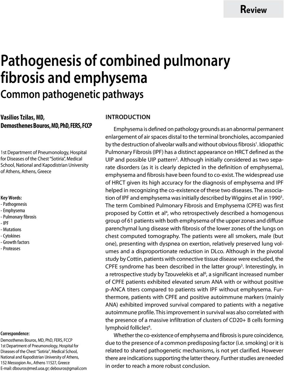 - Growth factors - Proteases Correspondence: Demosthenes Bouros, MD, PhD, FERS, FCCP 1st Department of Pneumonology, Hospital for Diseases of the Chest Sotiria, Medical School, National and