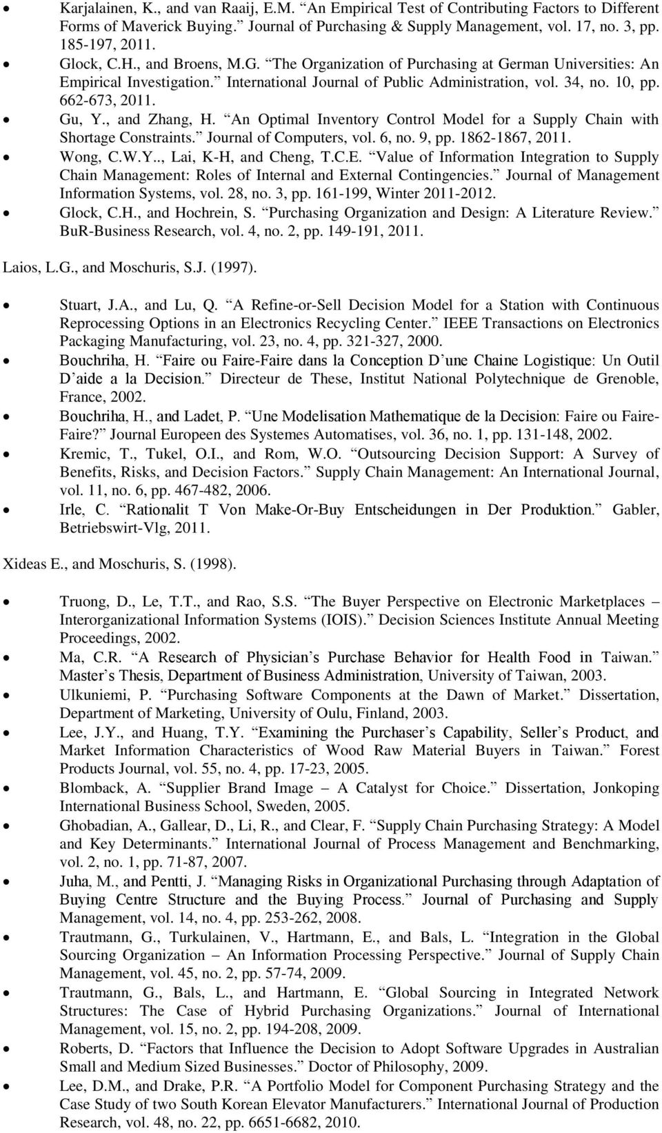 Gu, Y., and Zhang, H. An Optimal Inventory Control Model for a Supply Chain with Shortage Constraints. Journal of Computers, vol. 6, no. 9, pp. 1862-1867, 2011. Wong, C.W.Y.., Lai, K-H, and Cheng, T.